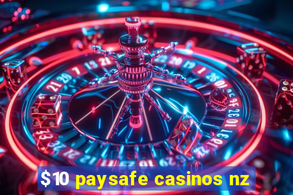 $10 paysafe casinos nz