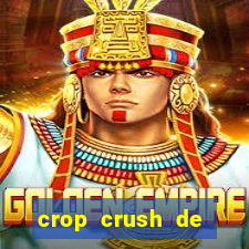 crop crush de ganhar dinheiro