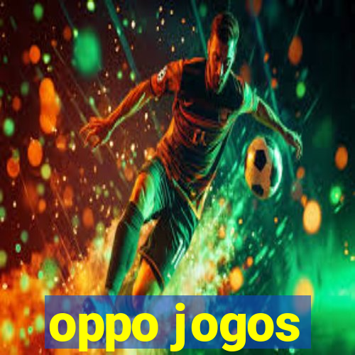 oppo jogos