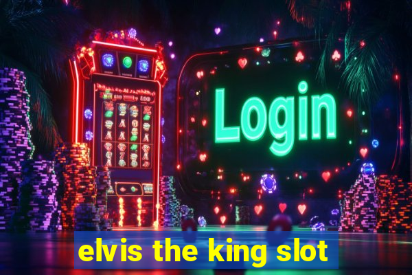 elvis the king slot