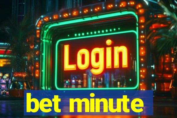 bet minute