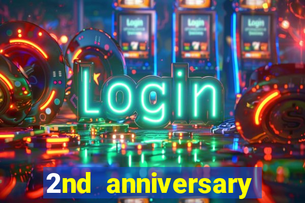 2nd anniversary login bonus