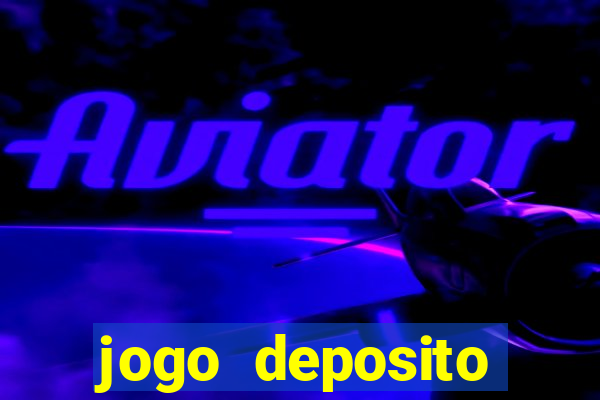 jogo deposito minimo 10 reais