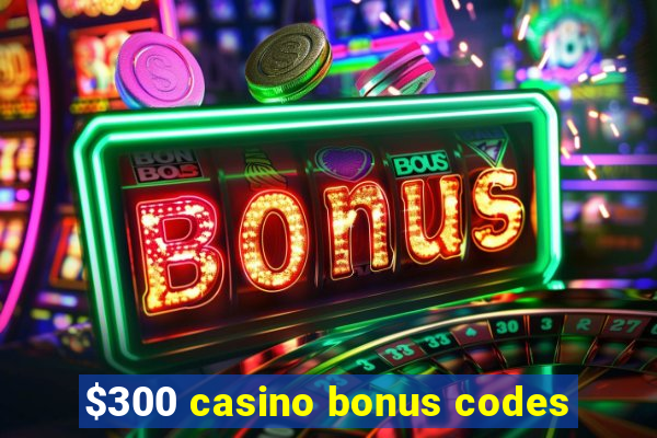 $300 casino bonus codes