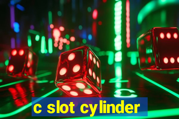 c slot cylinder