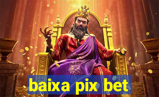 baixa pix bet