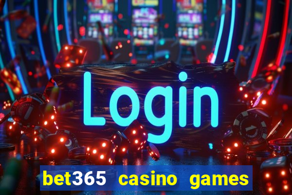 bet365 casino games slots live