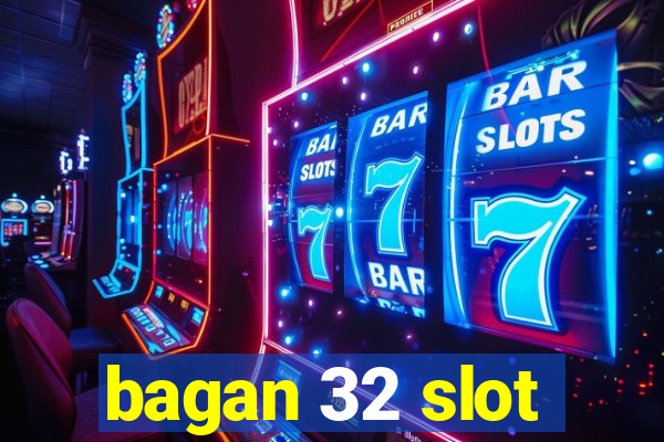 bagan 32 slot