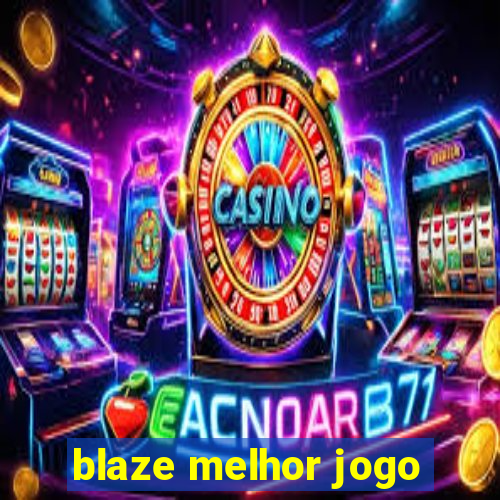 blaze melhor jogo