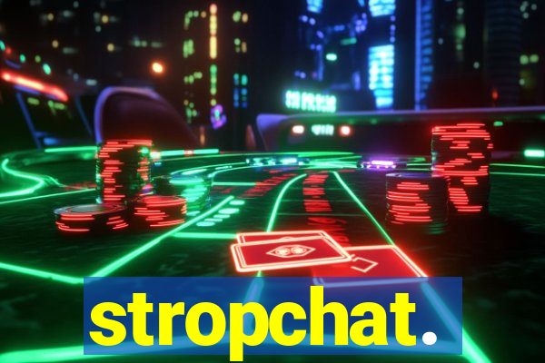 stropchat.