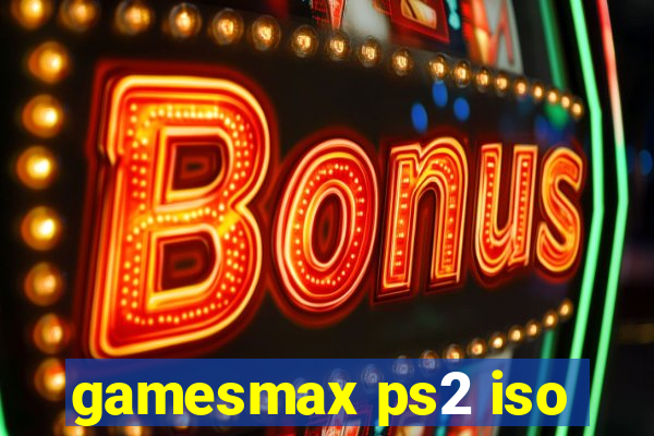 gamesmax ps2 iso