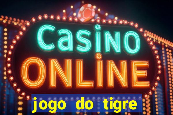 jogo do tigre rodada grátis