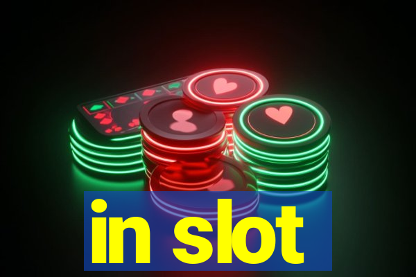 in slot