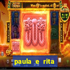 paula e rita compraram muitas cartelas no bingo e gastaram