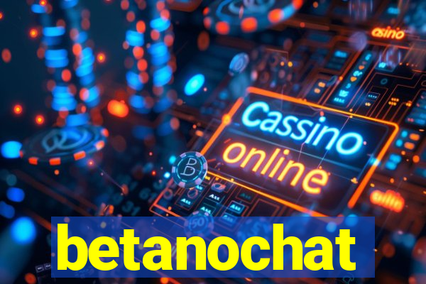 betanochat