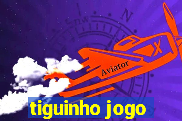 tiguinho jogo