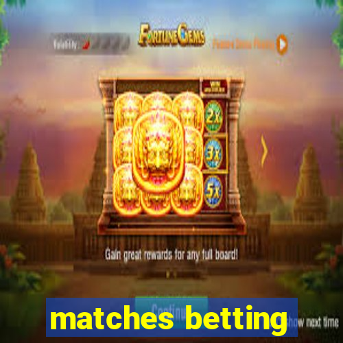 matches betting