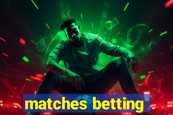 matches betting