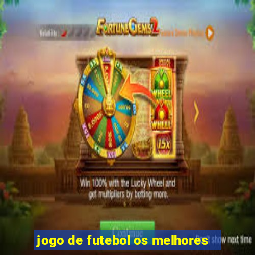 jogo de futebol os melhores