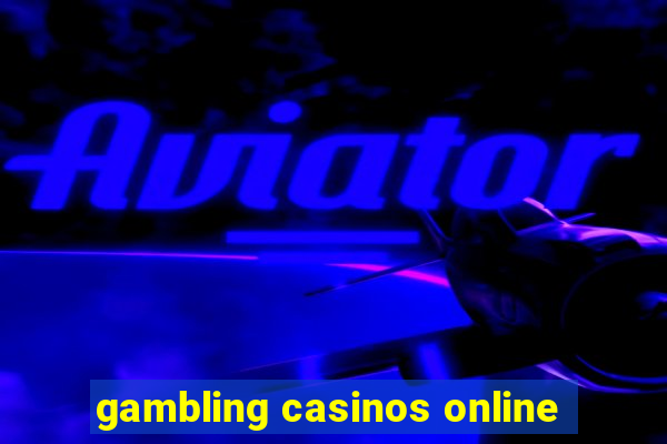 gambling casinos online