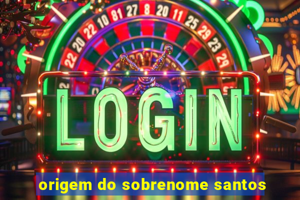 origem do sobrenome santos