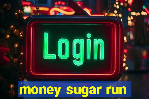 money sugar run