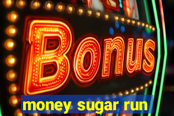 money sugar run