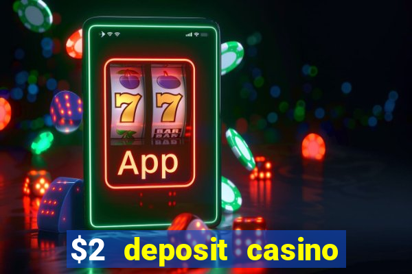 $2 deposit casino nz 2023