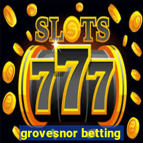 grovesnor betting