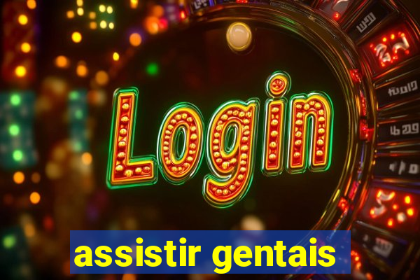 assistir gentais