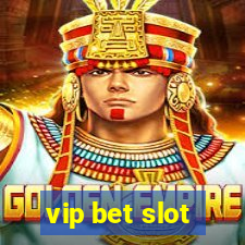 vip bet slot