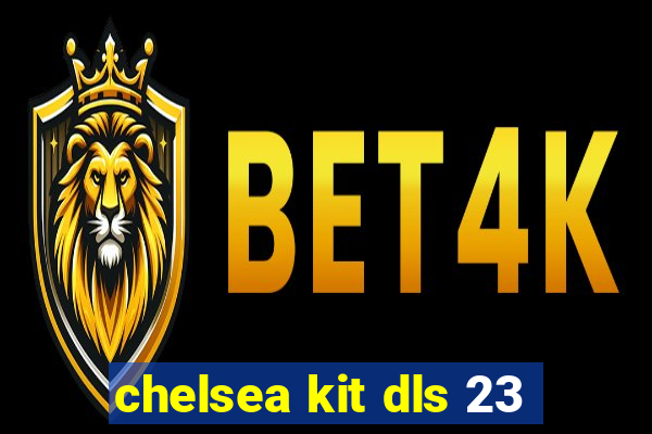 chelsea kit dls 23