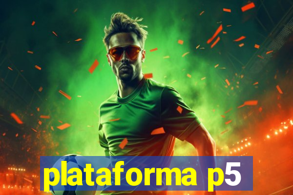 plataforma p5