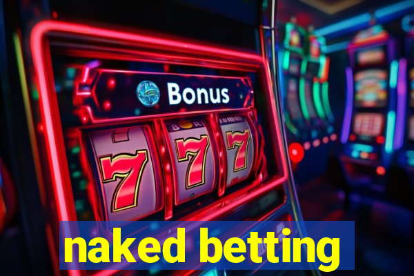 naked betting