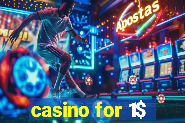 casino for 1$