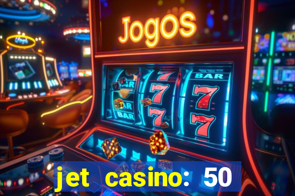 jet casino: 50 free spins