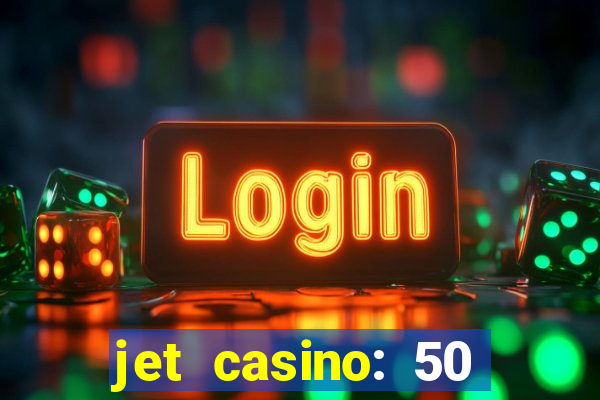 jet casino: 50 free spins