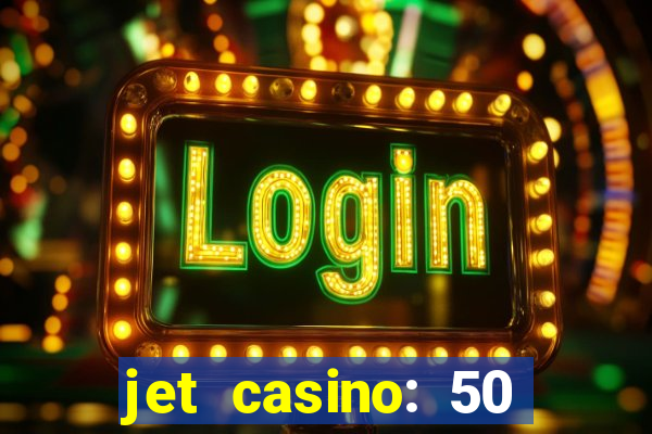 jet casino: 50 free spins