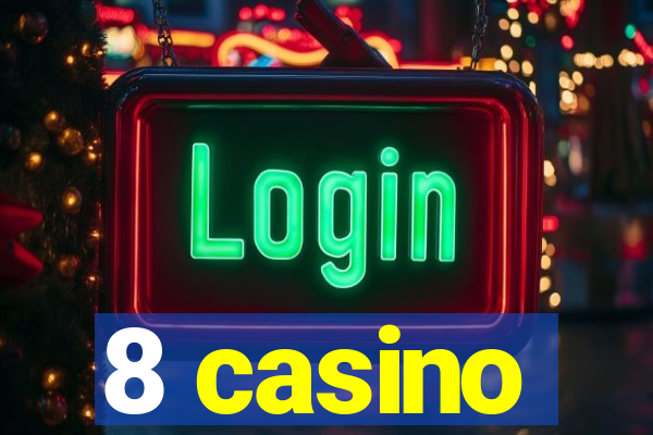 8 casino