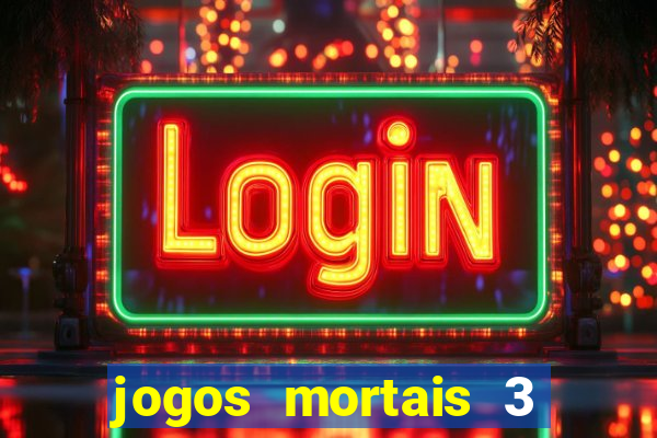 jogos mortais 3 filme completo dublado