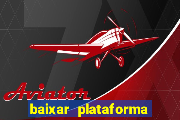 baixar plataforma de jogos para ganhar dinheiro