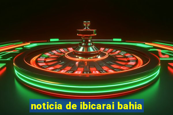 noticia de ibicarai bahia