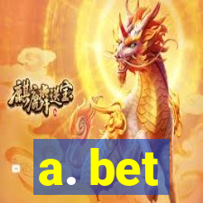 a. bet