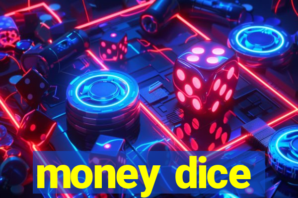 money dice