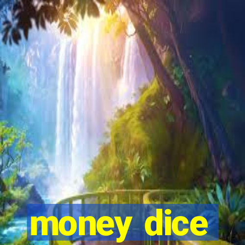 money dice