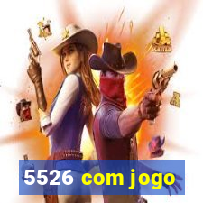 5526 com jogo