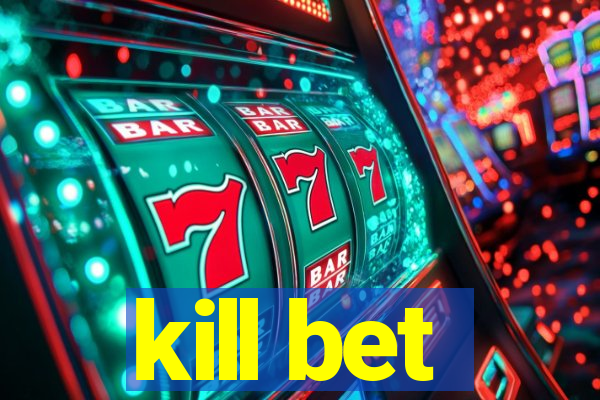 kill bet