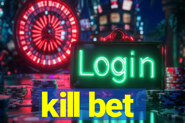 kill bet