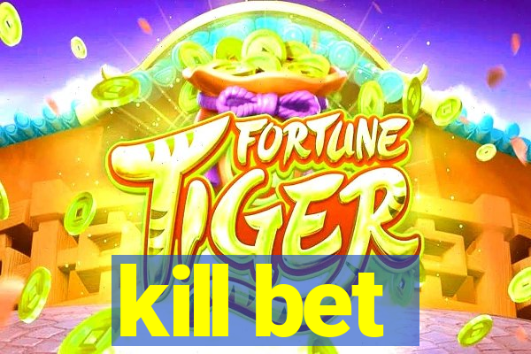 kill bet