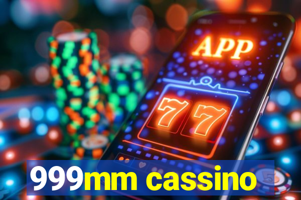 999mm cassino